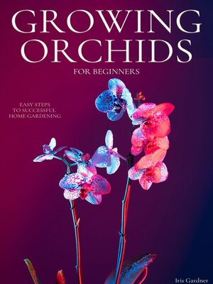 cover image of Growing Orchids For Beginners